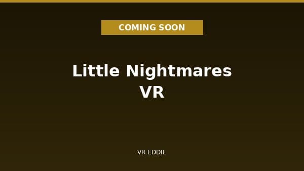 Little Nightmares VR: Altered Echoes
